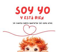 Soy yo y està bien: Un cuento sobre quererse tal como eres