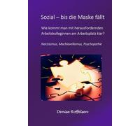 Sozial - bis die Maske fällt: Wie kommt man mit herausfordernden Arbeitskolleginnen am Arbeitsplatz klar?