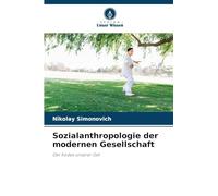 Sozialanthropologie der modernen Gesellschaft: Der Kodex unserer Zeit