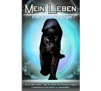 Soziale Ängste loswerden: Mein Leben - Frei durch die Angst. Dein Weg zu Heilung, Selbstermächtigung und Ängste überwinden.