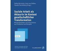 Soziale Arbeit als Akteurin im Kontext gesellschaftlicher Transformation: Wissensbestände und Erkenntnisse aus Profession und Disziplin: 28