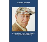 Soziale Arbeit in der Palliativpflege: Eine praktische Einführung