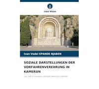 SOZIALE DARSTELLUNGEN DER VORFAHRENVEREHRUNG IN KAMERUN: FALL DER IN YAOUNDE LEBENDEN BAMILEKE-CHRISTEN