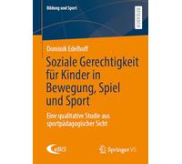 Soziale Gerechtigkeit Für Kinder in Bewegung, Spiel Und Sport: Eine Qualitative Studie Aus Sportpädagogischer Sicht: 41