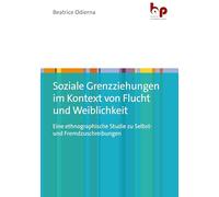 Soziale Grenzziehungen im Kontext von Flucht und Weiblichkeit: Eine ethnographische Studie zu Selbst- und Fremdzuschreibungen