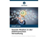 Soziale Medien in der elektronischen Verwaltung: Eine empirische Studie zu Faktoren und Folgen der Adoption