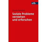 Soziale Probleme verstehen und erforschen: Grundlagen und Methodik