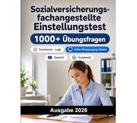 Sozialversicherungsfachangestellte Einstellungstest: Prüfungsvorbereitung für Sozialversicherung: Deutsch, Mathematik, Wirtschaft, Sozialrecht, Allgemeinwissen, Logik, Konzentration und Interview