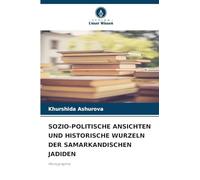 SOZIO-POLITISCHE ANSICHTEN UND HISTORISCHE WURZELN DER SAMARKANDISCHEN JADIDEN: Monographie