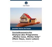Sozioökonomische Analyse des Programms "Minha Casa, Minha Vida" (Mein Haus, mein Leben): Die Fallstudie der Gemeinde Paulista - PB