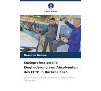 Sozioprofessionelle Eingliederung von Absolventen des EFTP in Burkina Faso: Die berufliche Situation von Kfz-Mechaniker-Absolventen in Ouagadougou