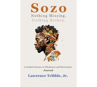 Sozo: Nothing Missing. Nothing Broken.: A Guided Journey to Wholeness and Restoration Journal
