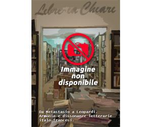 Sozzi, Lionello. - Da Metastasio a Leopardi. Armonie e dissonanze letterarie ita