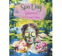 Spa Day Ephemera to Cut and Collage: Yoga, Meditation, Relaxation for Scrapbooking, Junk Journals, Card Making, Art Journaling, Mixed Media, Paper ... Cards, Decoupage, Kids Crafts, Vision Boards