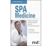 SPA Medicine. Tutte le terapie del benessere contro l'invecchiamento