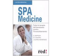 SPA Medicine. Tutte le terapie del benessere contro l'invecchiamento