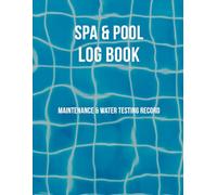 Spa & Pool Log Book: Maintenance & Water Testing Record