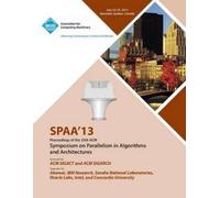 Spaa 13 Confere Spaa 13 Proceedings of the 25th ACM Symposium on Par (Tascabile)