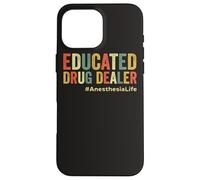 Spacciatore di droga educato Anestesista divertente Anestesia Doc Custodia per iPhone 16 Pro Max