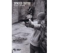 Spacco tutto Violenza e educazione - Mottana P. (cur.)