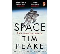 Space: A thrilling human history by Britain's beloved astronaut Tim Peake