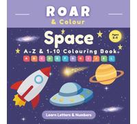 Space A-Z & 1-10 Colouring Book: Learn Letters, Numbers & Early Learning Skills for Ages 2-5