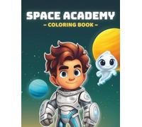 Space Academy - Coloring Book: 50 Futuristic Adventures with Cute Aliens, Explorers & Cosmic Worlds: Large illustrations for ages 6-10 • Fun, creative & easy to color