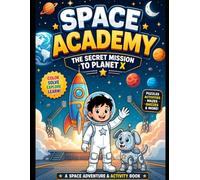 SPACE ACADEMY: THE SECRET MISSION TO PLANET X