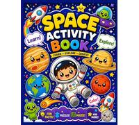 SPACE ACTIVITY BOOK - AMAZING SPACE ADVENTURE FOR KIDS AGES 5-9: LEARN, EXPLORE AND CREATE