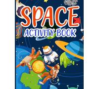 Space Activity Book: Explore the galaxy with fun educational activities including puzzles mazes and coloring pages designed to support kids learning