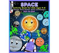 Space Activity Book for Kids Ages 4-8: Planets, Solar System, Aliens and Rockets - Dot-to-Dot, Coloring and Preschool Learning Activities: A Fun and ... - Cute Planets, Aliens & Rockets for Kids
