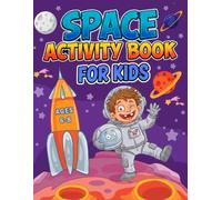 Space Activity Book for Kids Ages 6-8: Fun Space Puzzles, Mazes, Word Searches, Coloring Pages, Spot the Difference, Sudoku, Crosswords, Brain Games & ... About Planets, Astronauts & the Solar System