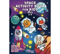 Space Activity Book for Kids Ages 6-8: Space Coloring Book, Dot to Dot, Maze Book, Kid Games, and Kids Activities: 5