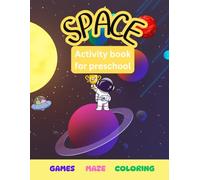 SPACE: Activity book for preschool- games mazes coloring
