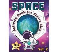 Space Activity Book for Smart Kids Ages 6-10 - Vol. 2: Explore the Solar System with New Coloring Pages, Mazes, Word Searches, and Brain-Boosting Games