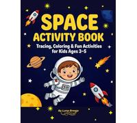 Space Activity Book: Fun Learning, Coloring & Early Skills Activities for Ages 3-5