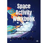 Space Activity Workbook for Kids Ages 6-8: Mazes, Coloring Pages, Fun Facts & STEM Challenges