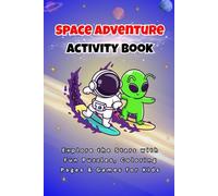Space Adventure Activity Book: Explore the Stars with Fun Puzzles, Coloring Pages & Games for Kids
