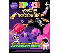 Space Adventure Activity Book for Kids Ages 3-7, Coloring, Mazes, How to Draw, and Creative Activities Featuring Rockets, Planets, Aliens and ... and Outer Space Adventures (8,5x11)