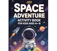 Space Adventure Activity Book for Kids Ages 4-8: Explore the Universe with Planets, Mazes, Dot-to-Dot, Word Searches, Coloring Pages, and Fun Space Facts that Spark Curiosity