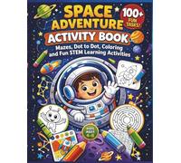 Space Adventure Activity Book for Kids Ages 4-8: Mazes, Coloring, Dot-to-Dot & STEM Learning Fun for Early Learners