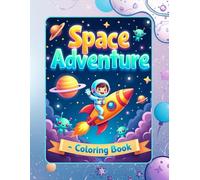 Space Adventure -Coloring Book: A Cosmic Coloring Journey for Little Explorers