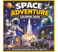 Space Adventure Coloring Book: Astronomy Exploration for Kids, Ages 8-12