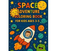 Space Adventure Coloring Book for Kids Ages 3-5: Fun Outer Space Activity Book with Planets, Rockets & Astronauts for Preschoolers.