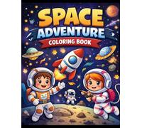 Space Adventure Coloring Book for Kids Ages 4-8: Fun & Easy Planets, Astronauts, Aliens, Rockets & Galaxy Scenes
