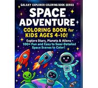 Space Adventure Coloring Book for Kids Ages4-10!: Explore Stars, Planets & Aliens - 100+ Fun and Easy to Semi-Detailed Space Scenes to Color!