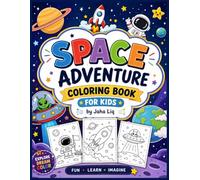 Space Adventure Coloring Book for Kids: Fun and Easy Coloring Pages with Rockets, Planets, Astronauts, Aliens, Stars and More