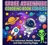 Space Adventure Coloring Book for Kids: Fun and Easy Outer Space Coloring Pages Featuring Astronauts, Rockets, Planets, Aliens, and Galactic Adventures for Boys and Girls Ages 4-8