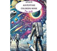 Space Adventure Coloring Book for Kids: Take A Journey Through Space
