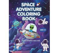 Space Adventure Coloring Book: Fun & Easy Coloring Pages for Kids Ages 4-8 Featuring Rockets, Astronauts, Planets, and Aliens